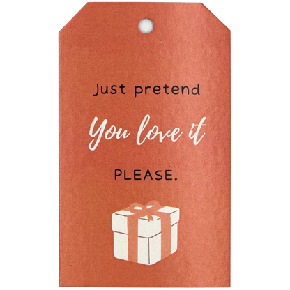 Gift Tag - Pretend You Love It