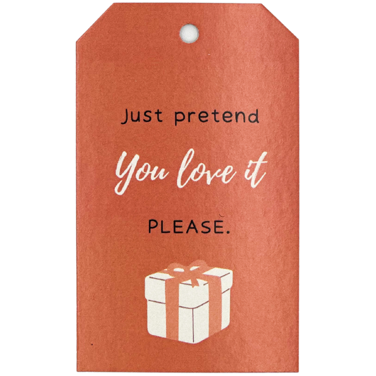 Gift Tag - Pretend You Love It